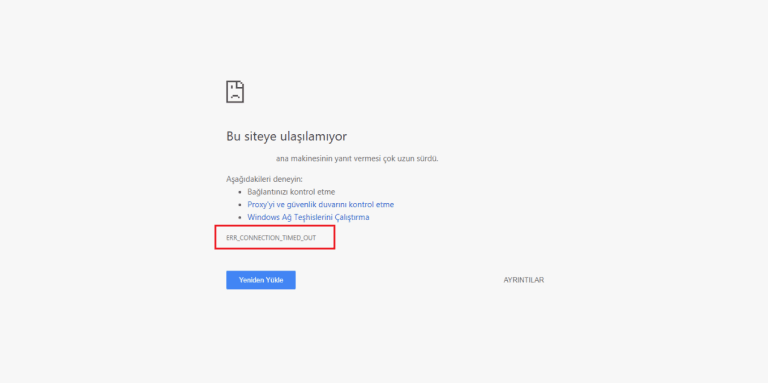 ERR_CONNECTION_TIMED_OUT Hatası Çözümü | Kılavuz
