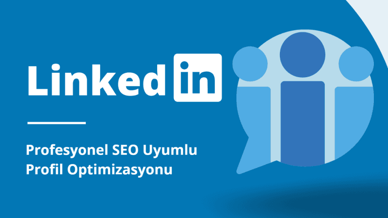 LinkedIn SEO Nasıl Yapılır? Profil Optimizasyonu Rehberi