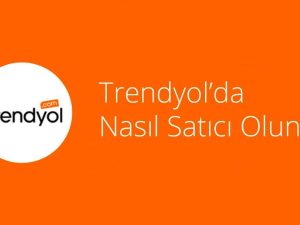 Trendyol’da Satış Yapmak