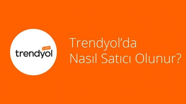 Trendyol’da Satış Yapmak İçin Bilmeniz Gerekenler