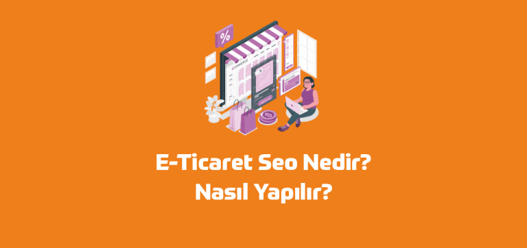 E-Ticaret SEO Rehberi: Organik Satışları Artırın