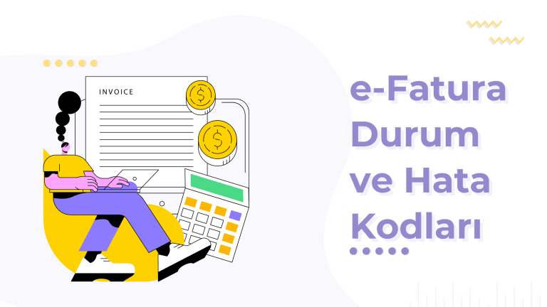 e-Fatura Nedir? Nasıl Kesilir? Durum Kodları